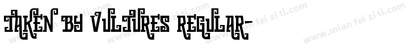 Taken by Vultures Regular字体转换